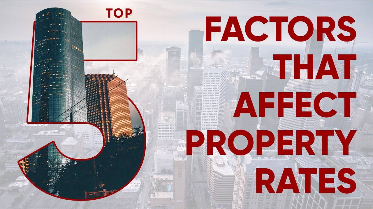 Top 5 Factors that Affect Property Rates 